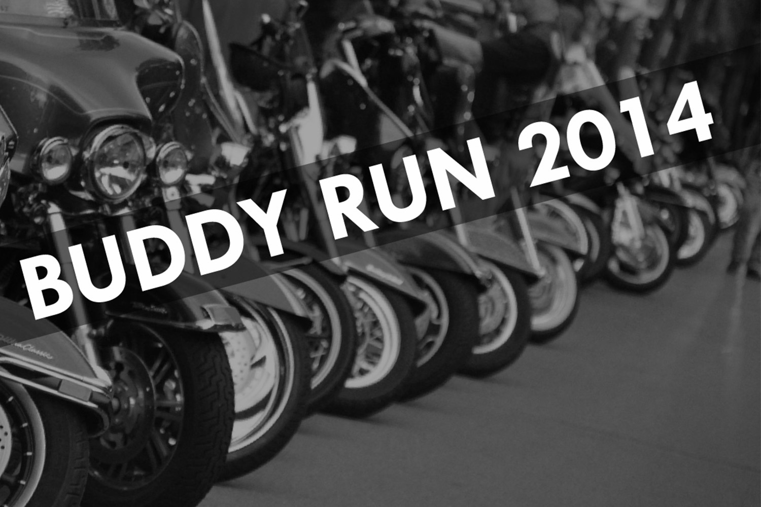 black and white photo of motorcycles, with "Buddy run 2014" banner accross 